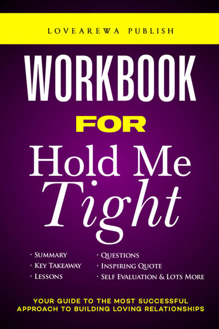 WORKBOOK FOR HOLD ME TIGHT: Your Guide to the Most Successful Approach to