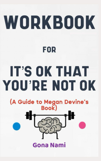 Workbook for It's Ok That You're Not Ok By Megan Devine