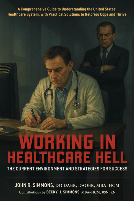 Working in Healthcare Hell: The Current Environment and Strategies for