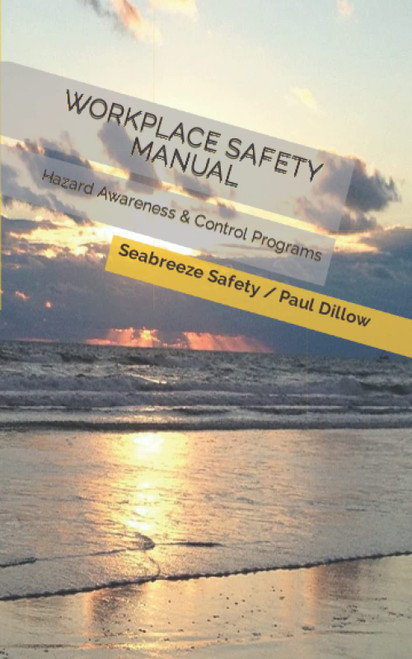 WORKPLACE SAFETY MANUAL: Hazard Awareness & Control Programs