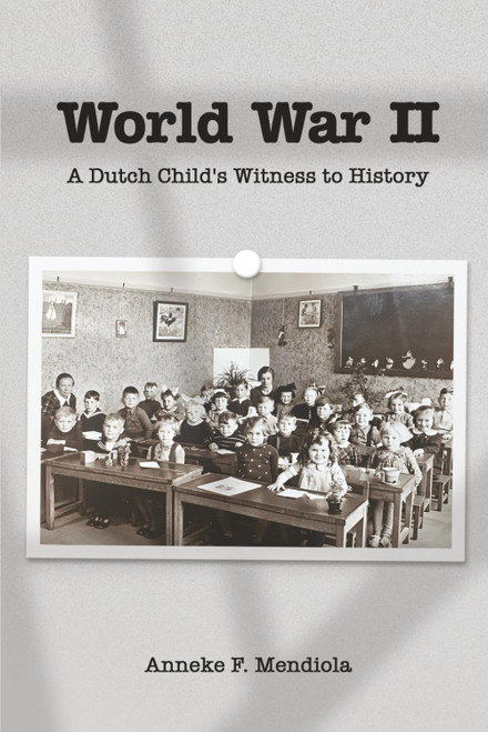 World War II:: A Dutch Child's Witness to History