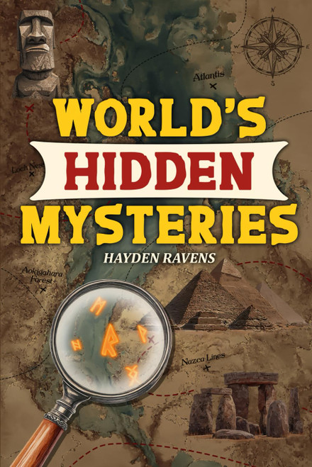 World's Hidden Mysteries: True Stories of Lost Worlds