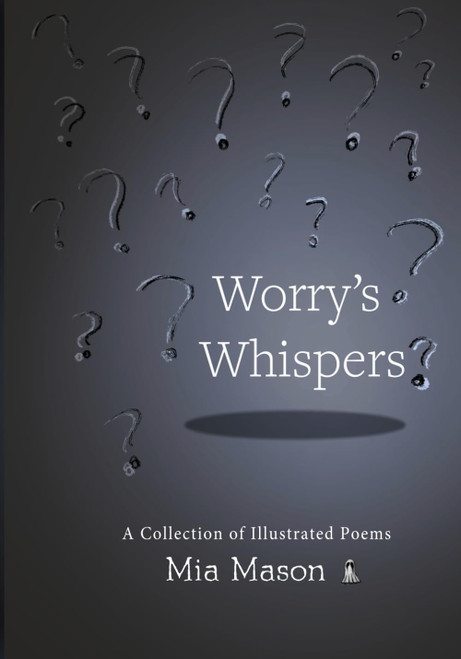 Worry's Whispers: A Collection of Illustrated Poems