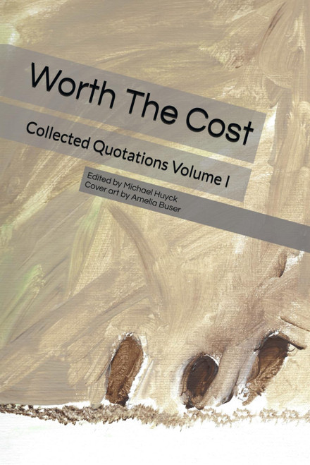 Worth The Cost: Collected Quotations Volume I