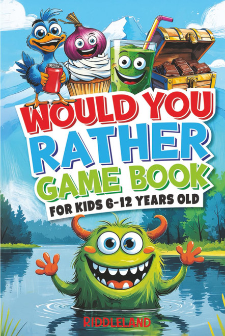 Would You Rather Game Book: For Kids 6-12 Years Old: The Book of Silly