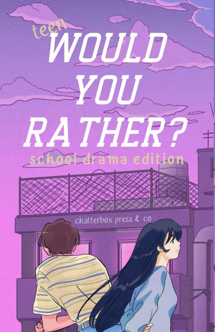 Would You Rather? Teen School Drama Edition