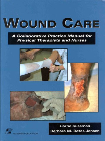 Wound Care: A Collaborative Practice Manual for Physical Therapists and