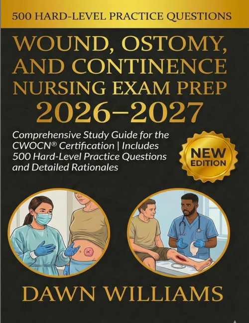Wound, Ostomy, and Continence Nursing Exam Prep 2026–2027