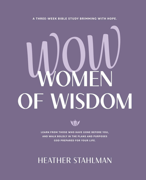 WOW! Women of Wisdom: A three-week Bible study brimming with hope. Learn