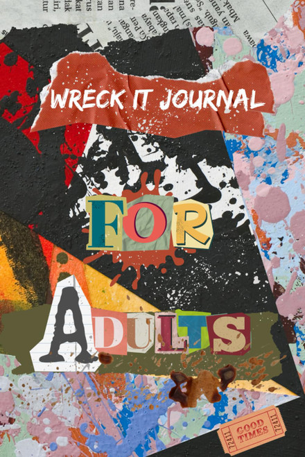 Wreck It Journal For Adults: Color Interior/Destroy Create Splatter