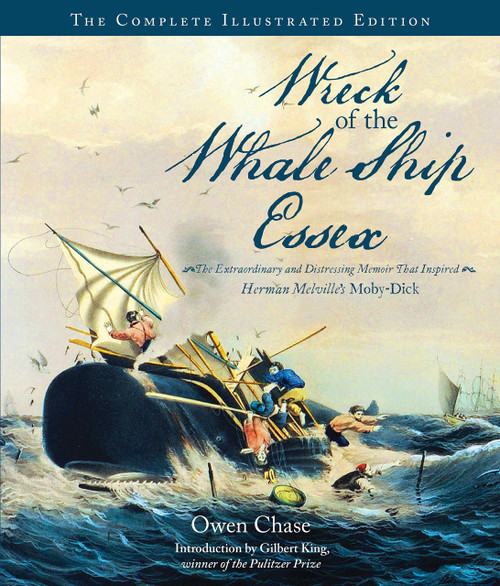 Wreck of the Whale Ship Essex: The Complete Illustrated Edition: The