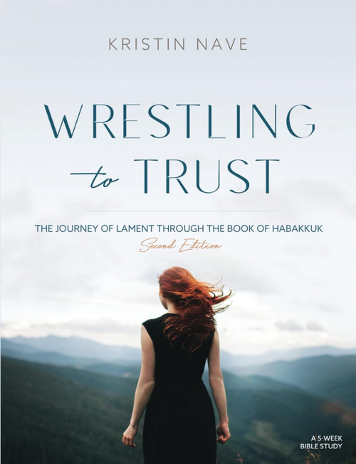Wrestling to Trust: The Journey of Lament Through the Book of Habakkuk