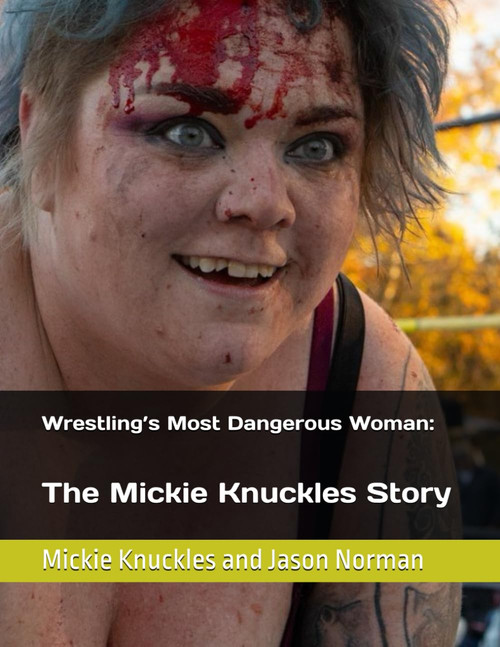 Wrestling's Most Dangerous Woman: The Mickie Knuckles Story