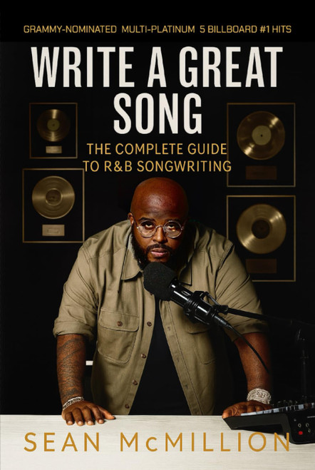 Write A Great Song: The Complete Guide To R&B Songwriting