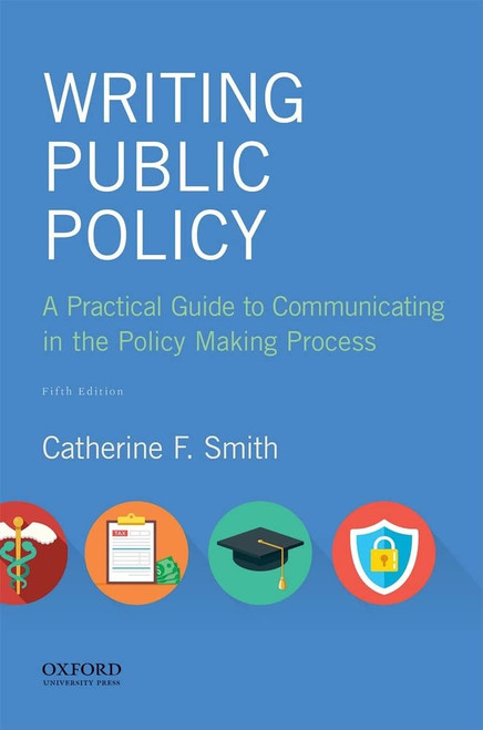 Writing Public Policy: A Practical Guide to Communicating in the Policy