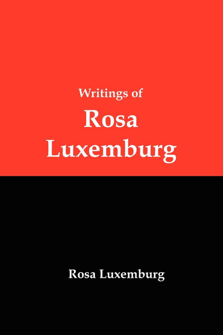 Writings of Rosa Luxemburg: Reform or Revolution
