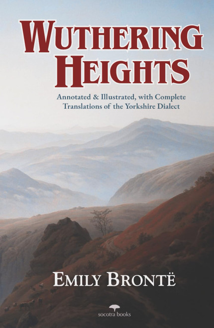 Wuthering Heights Emily Brontë: Annotated and Illustrated