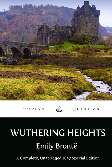 Wuthering Heights: Complete, Unabridged 1847 Special Edition with a