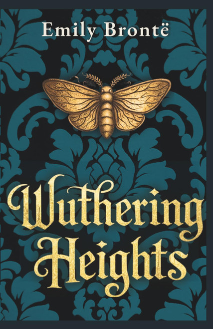 Wuthering Heights: The Unabridged 1847 Novel • A Reader's Edition