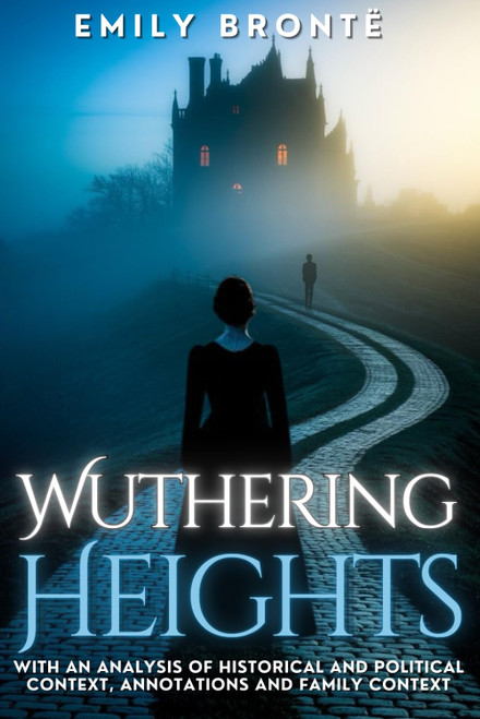 Wuthering Heights: With an analysis of historical and political context
