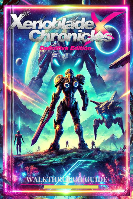 Xenoblade Chronicles X Definitive Edition: Walkthrough Guide