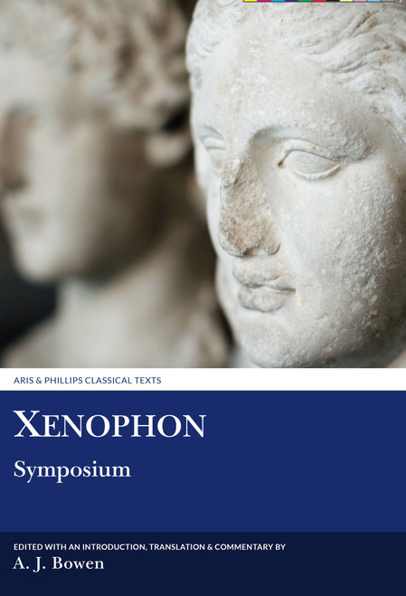 Xenophon: Symposium (Aris & Phillips Classical Texts)