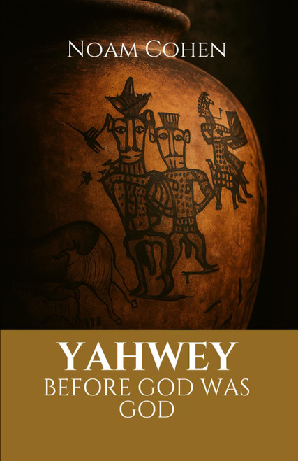 YAHWEH: Before God Was God