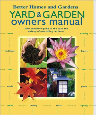 Yard & Garden Owners Manual: Your Complete Guide to the Care and Upkeep