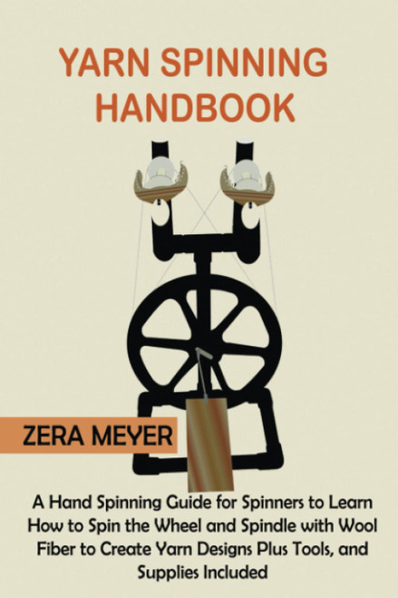 Yarn Spinning Handbook: A Hand Spinning Guide for Spinners to Learn How