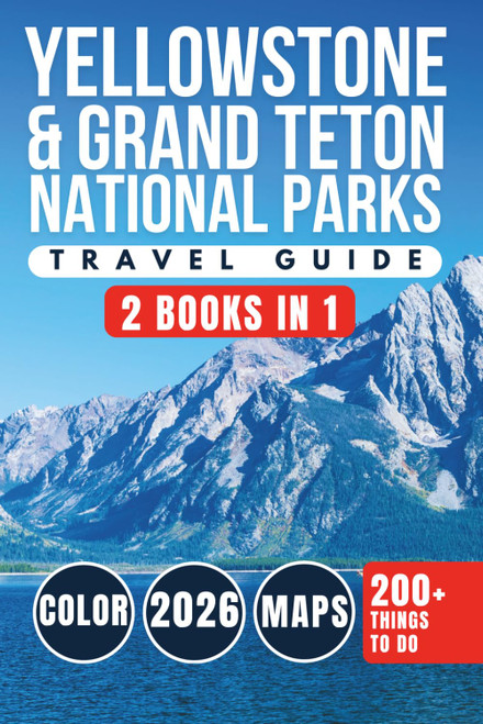 Yellowstone & Grand Teton National Parks Travel Guide 2026: Geysers