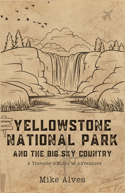 Yellowstone National Park and the Big Sky Country