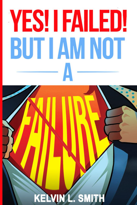 Yes! I Failed! But I Am Not A Failure!