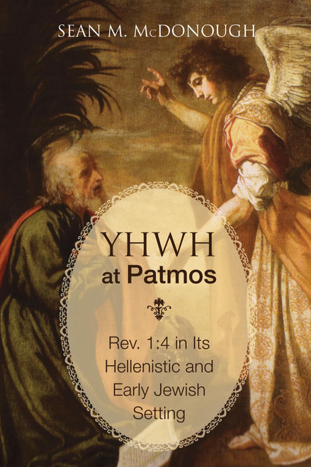 YHWH at Patmos: Rev. 1:4 in Its Hellenistic and Early Jewish Setting