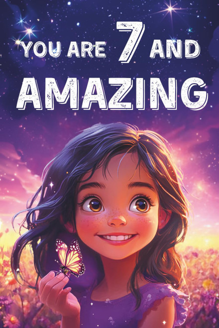 You Are 7 And Amazing! Inspiring Stories For 7 Year Old Girls