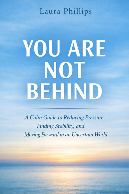 You Are Not Behind: A Guide to Reducing Pressure and Finding Financial