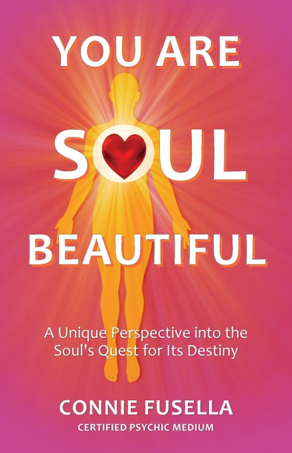 You Are Soul Beautiful: A Unique Perspective into the Soul's Quest for