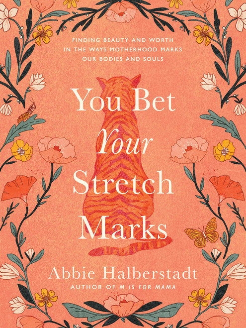 You Bet Your Stretch Marks: Finding Beauty and Worth in the Ways