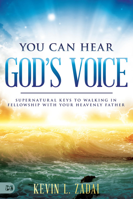 You Can Hear God's Voice: Supernatural Keys to Walking in Fellowship with