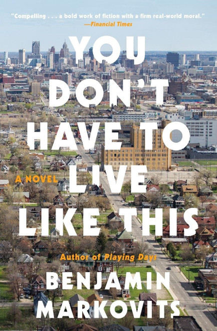 You Don't Have to Live Like This: A Prescient Novel of Detroit