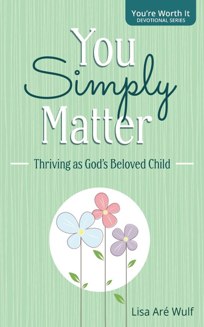 You Simply Matter: Thriving as God's Beloved Child