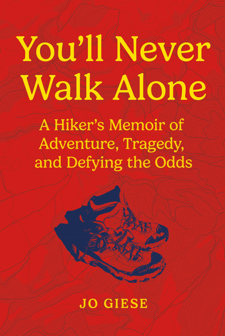 You'll Never Walk Alone: A Hiker's Memoir of Adventure