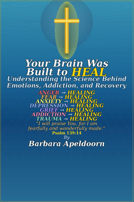 YOUR BRAIN WAS BUILT TO HEAl: Understanding the Science Behind Emotions