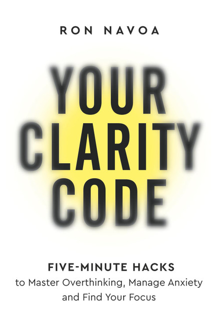 Your Clarity Code: Five-Minute Hacks to Master Overthinking