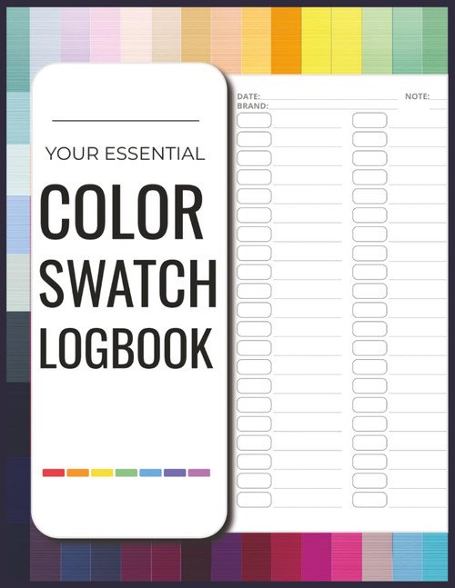 YOUR ESSENTIAL COLOR SWATCH LOGBOOK: Test and Track Markers