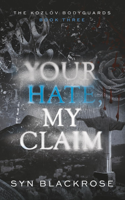 Your Hate, My Claim: The Kozlov Bodyguards Book 3