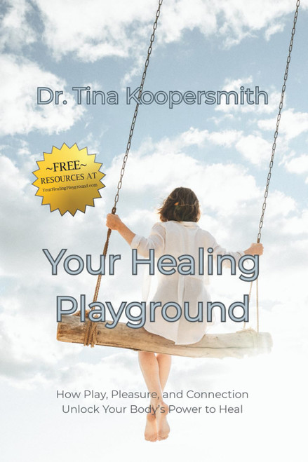 Your Healing Playground: How Play, Pleasure, and Connection Unlock Your