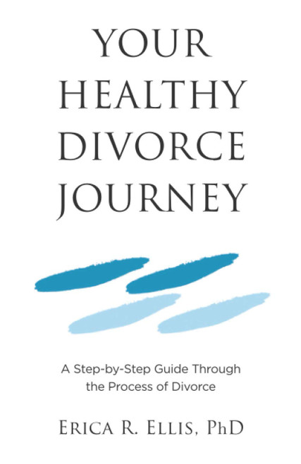 Your Healthy Divorce Journey: A Step-by-Step Guide Through the Process of