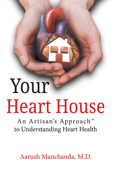 Your Heart House: An Artisan s Approach to Understanding Heart Health