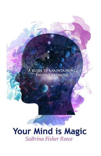Your Mind Is Magic: A Guide to Maintaining Positive Thinking