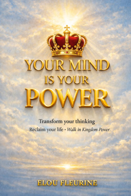 YOUR MIND IS YOUR POWER: Renewing Your Mind Through the Word of God